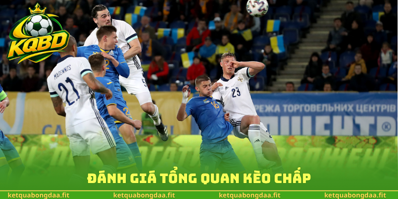 Đánh giá tổng quan kèo chấp