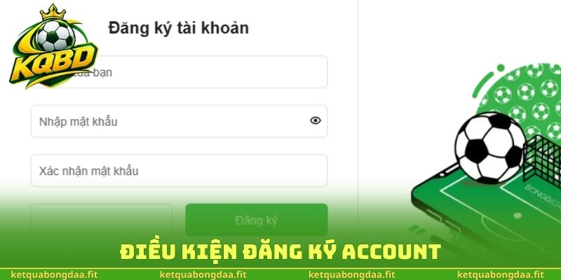 Điều kiện đăng ký account