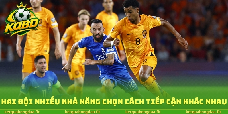 Hai đội nhiều khả năng chọn cách tiếp cận khác nhau