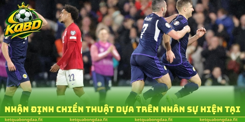 Nhận định chiến thuật dựa trên nhân sự hiện tại