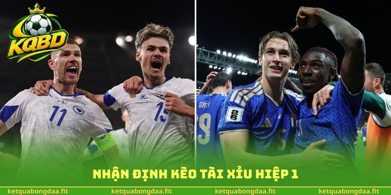 Nhận định kèo tài xỉu hiệp 1