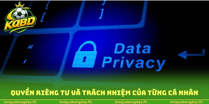 Quyền riêng tư và trách nhiệm của từng cá nhân