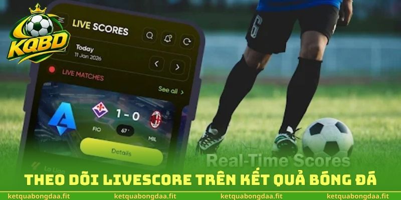 Theo dõi livescore trên kết quả bóng đá