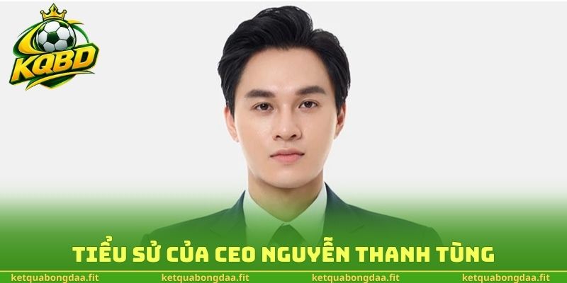 Tiểu sử của CEO Nguyễn Thanh Tùng