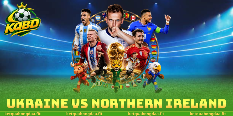 Ukraine Vs Northern Ireland